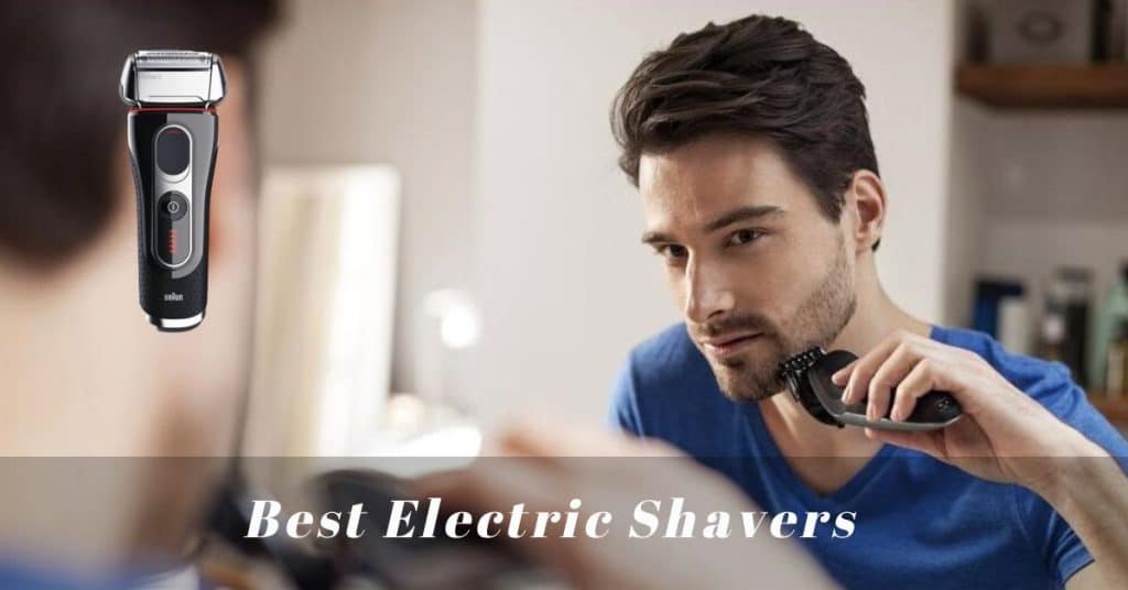 The Best Electric Shavers to Buy 2022 TechUseful