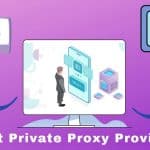 Best Private Proxy Providers