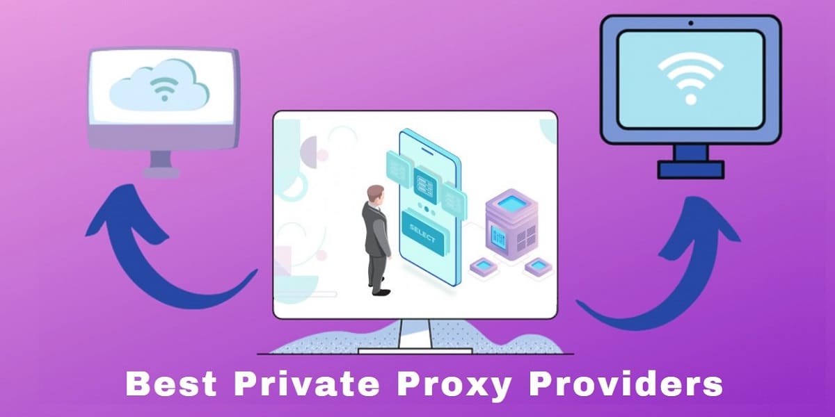 Best Private Proxy Providers