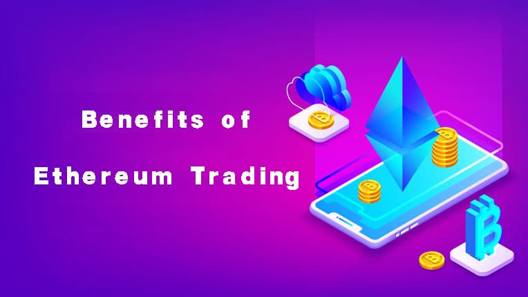 Benefits of Ethereum Trading