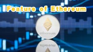 Feature of Ethereum