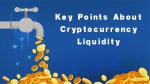 Key Points About Cryptocurrency Liquidity