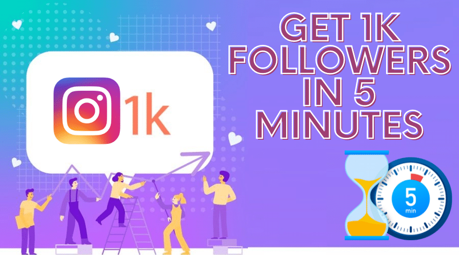 How to Get 1K Followers on Instagram in 5 Minutes