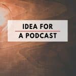 How to Choose a Subject For Your Podcast