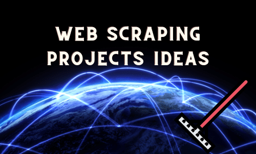 Some Easy Web Scraping Project Ideas