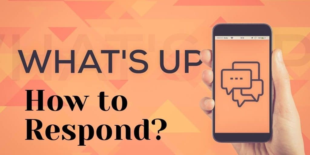 How to respond to whats up techuseful