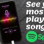 how to see your most played songs on spotify