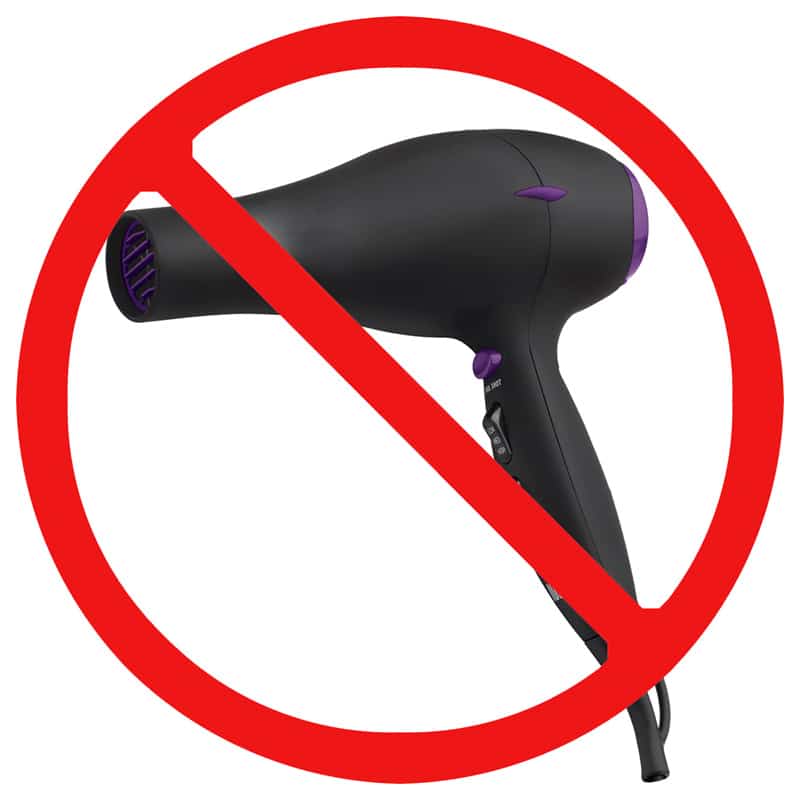 Do not use a hair dryer