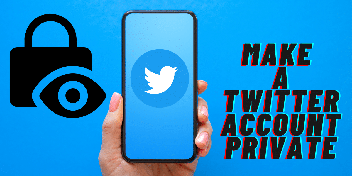 Make a Twitter Account Private