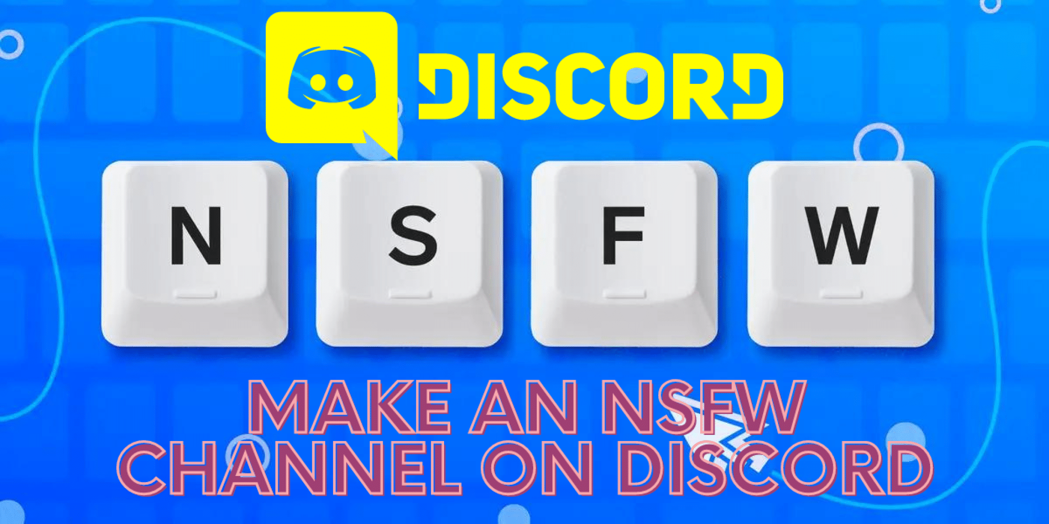 How to Make an NSFW Channel on Discord? [Updated 2024!] TechUseful