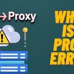 What is a Proxy Error