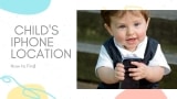 How to Find Your Child’s iPhone Location