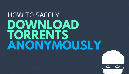 Download Torrents Anonymously, Without Leaving a Trace!