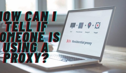How Can I Tell If Someone Is Using a Proxy?