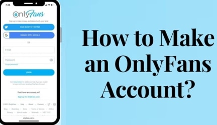 How to Make an OnlyFans Account? (A Full Guide)