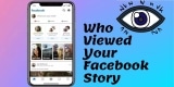 How to See Who Viewed Your Facebook Story