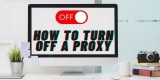 How to Turn Off a Proxy?