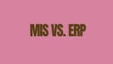 MIS vs. ERP: What’s the Difference?