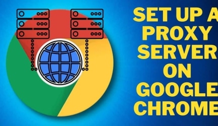 How to Set Up a Proxy Server on Google Chrome?