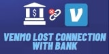 Venmo Lost Connection with Bank – 7 Must-Know Solutions!