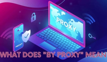 What Does “By Proxy” Mean? (Ways to Test the Fake One)